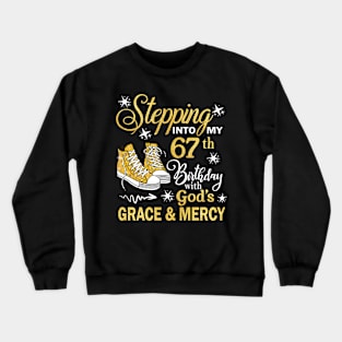 Stepping Into My 67th Birthday With God's Grace & Mercy Bday Crewneck Sweatshirt